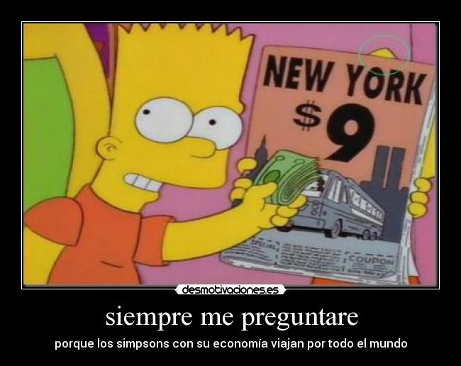 siempre me preguntare - porque los simpsons con su economía viajan por todo el mundo