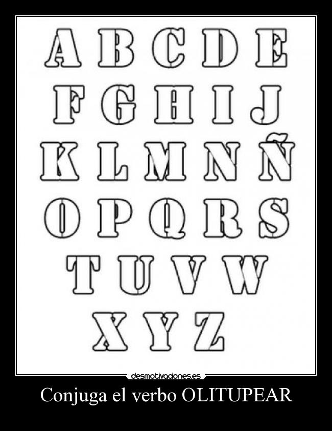 Conjuga el verbo OLITUPEAR -