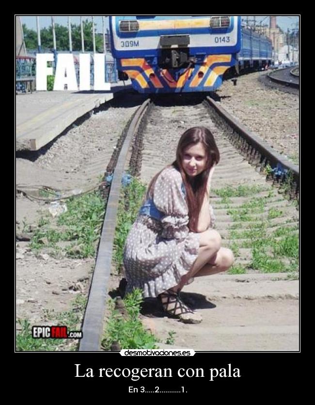La recogeran con pala - En 3.....2...........1.