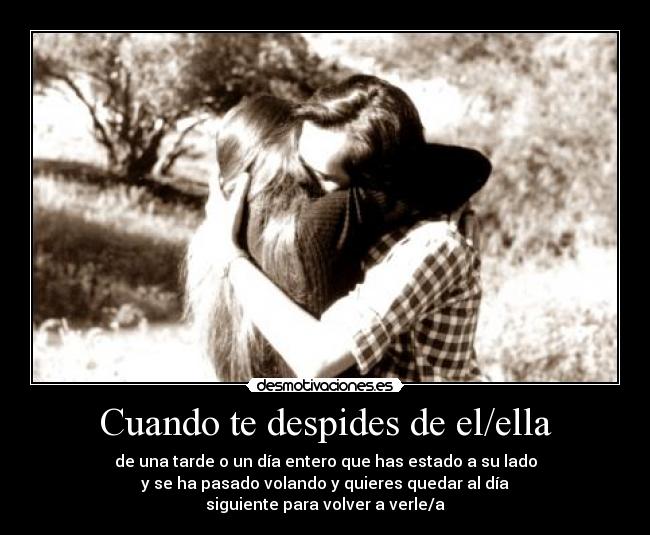 Cuando te despides de el/ella -