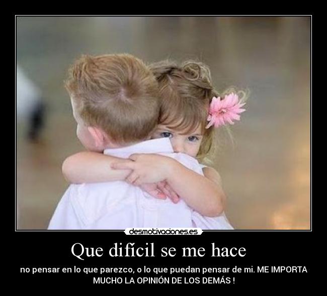 Que difícil se me hace -