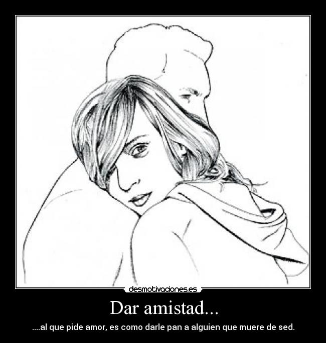 Dar amistad... -