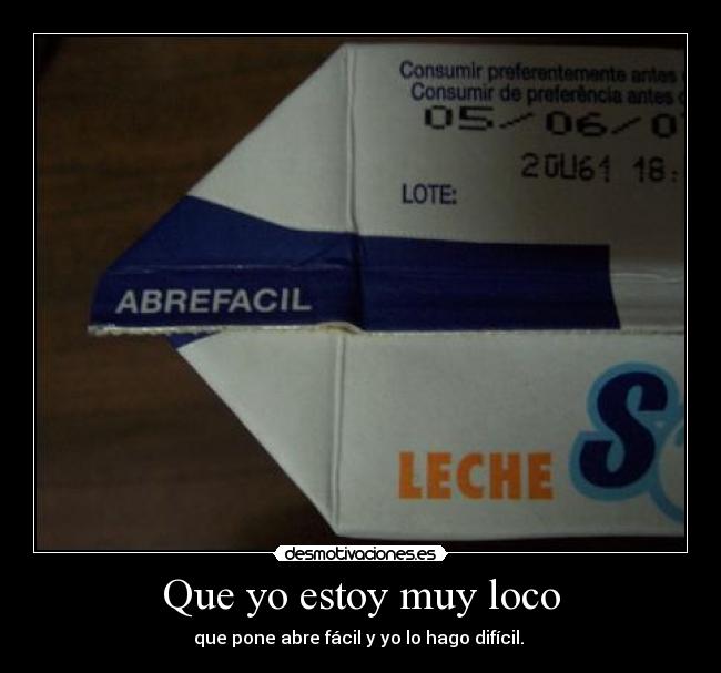 Que yo estoy muy loco -