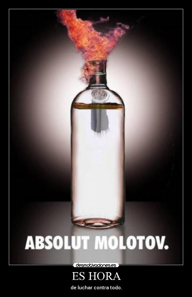 ES HORA - de luchar contra todo.