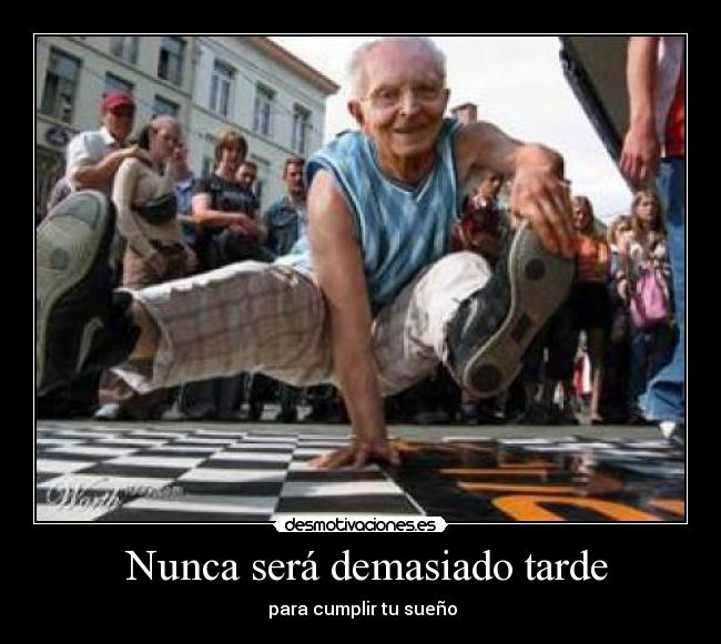 Nunca será demasiado tarde -