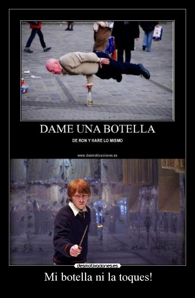 Mi botella ni la toques! -