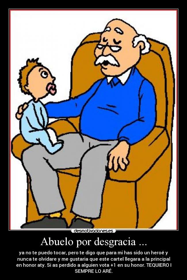 Abuelo por desgracia ... -