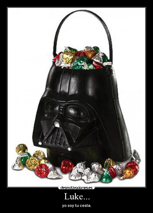 Luke... - yo soy tu cesta.