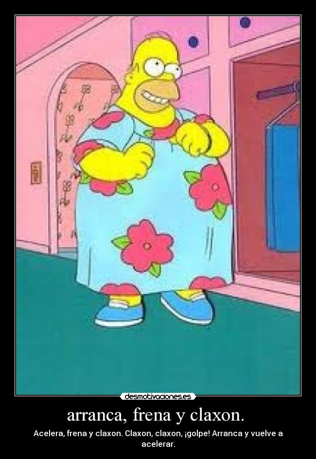 arranca, frena y claxon. - Acelera, frena y claxon. Claxon, claxon, ¡golpe! Arranca y vuelve a acelerar.