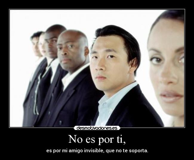 No es por ti, -