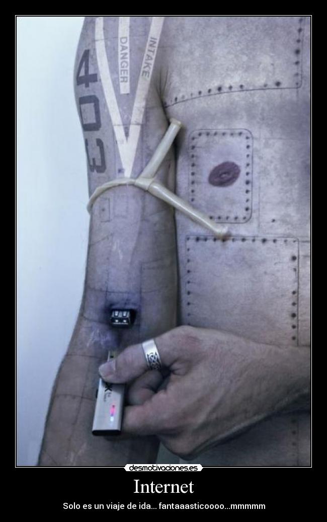 Internet - Solo es un viaje de ida... fantaaasticoooo...mmmmm