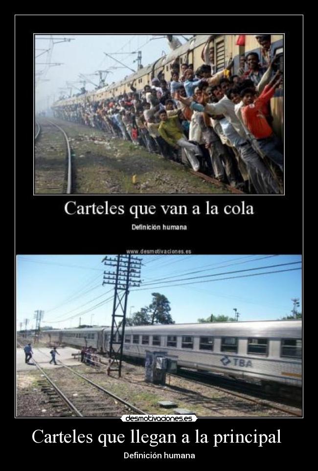 carteles carteles llegan principal cola definicion humana tren desmotivaciones