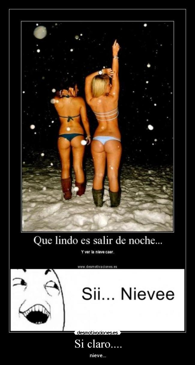 Si claro.... - nieve...