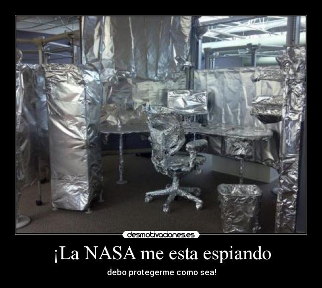 ¡La NASA me esta espiando - 