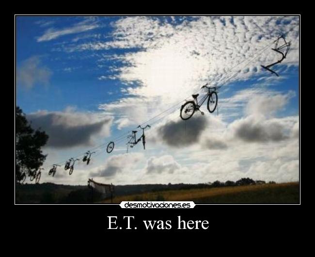 E.T. was here -