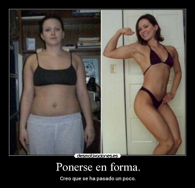 Ponerse en forma. - Creo que se ha pasado un poco.