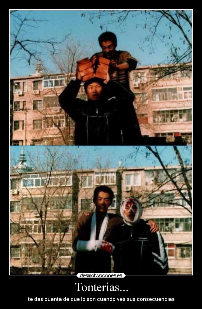 Tonterias... - te das cuenta de que lo son cuando ves sus consecuencias