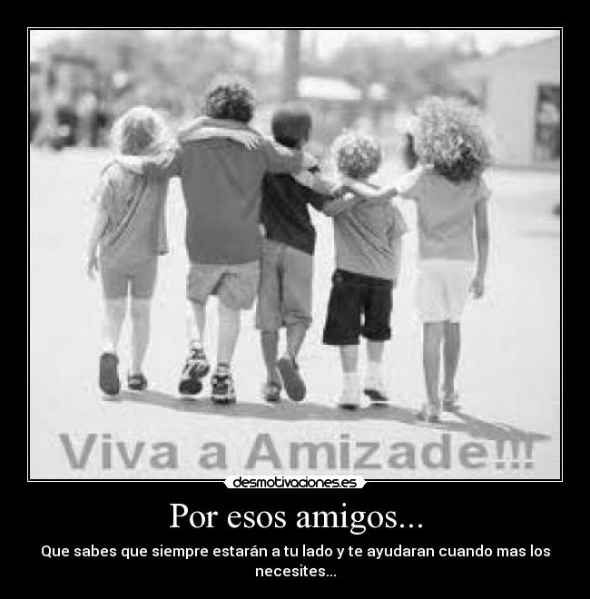 Por esos amigos... - 