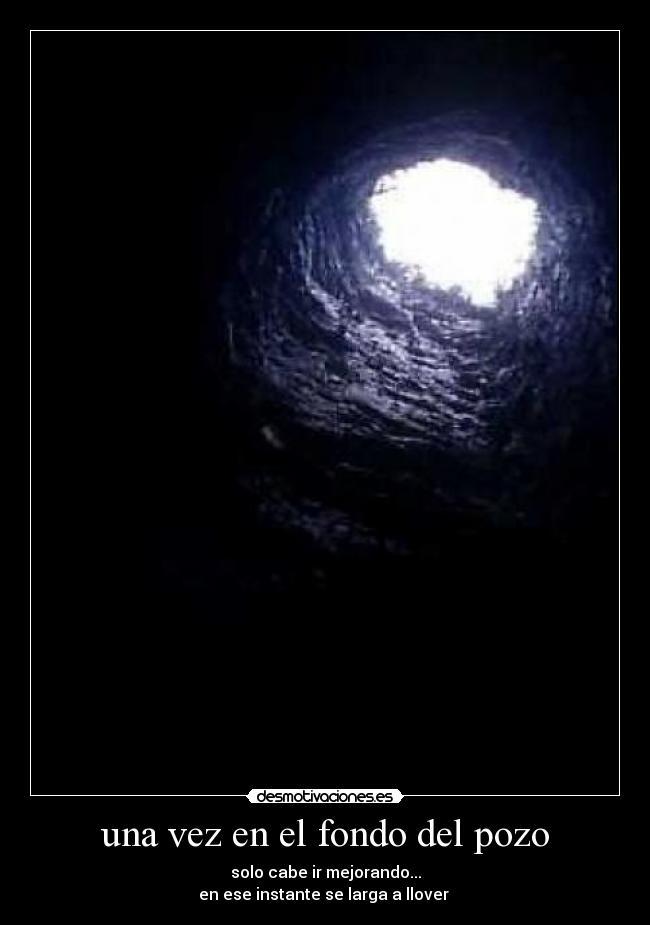una vez en el fondo del pozo -