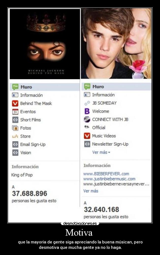 Motiva - que la mayoria de gente siga apreciando la buena músican, pero
desmotiva que mucha gente ya no lo haga.