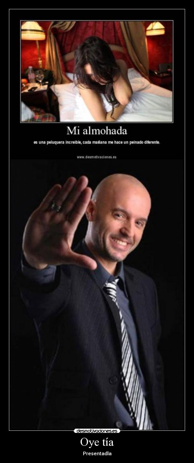 Oye tía - Presentadla