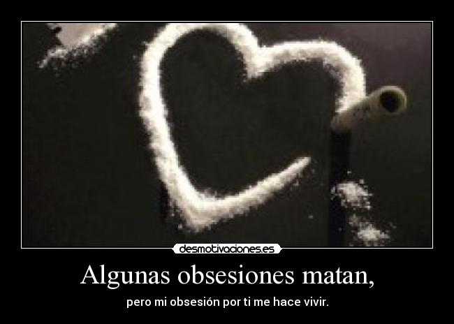 Algunas obsesiones matan, - 