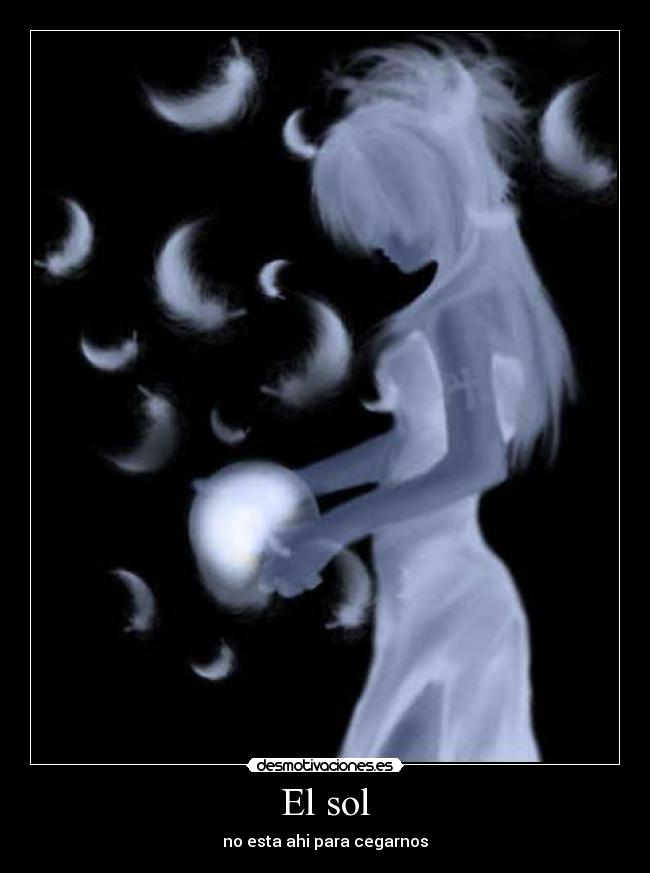 El sol - no esta ahi para cegarnos