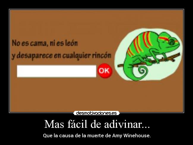 Mas fácil de adivinar... - Que la causa de la muerte de Amy Winehouse.