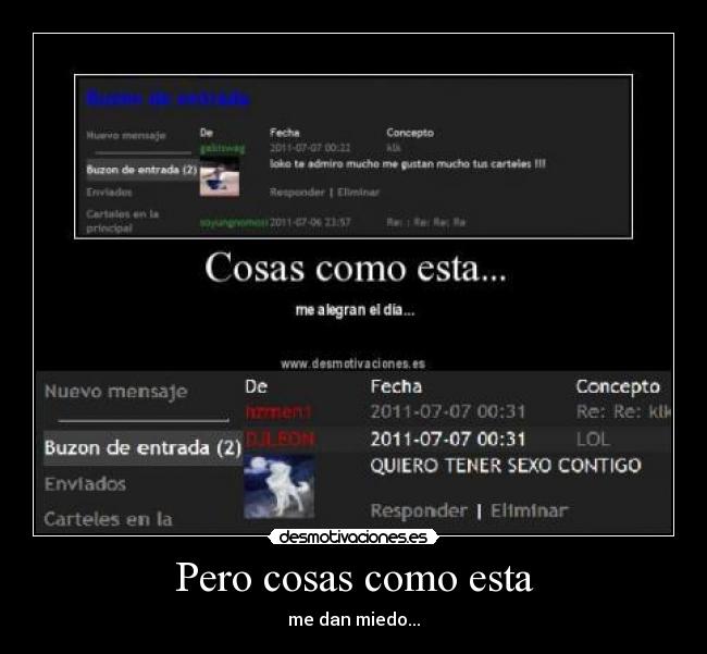 Pero cosas como esta - me dan miedo...