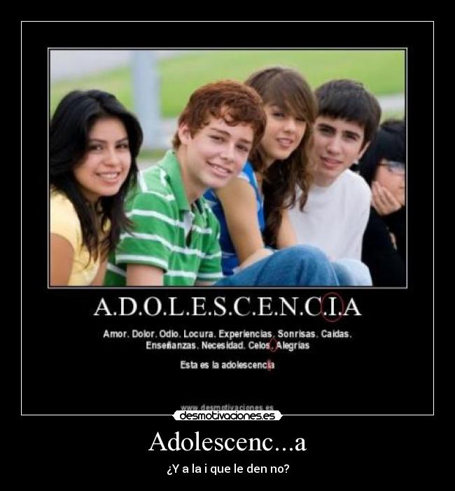 Adolescenc...a - ¿Y a la i que le den no?