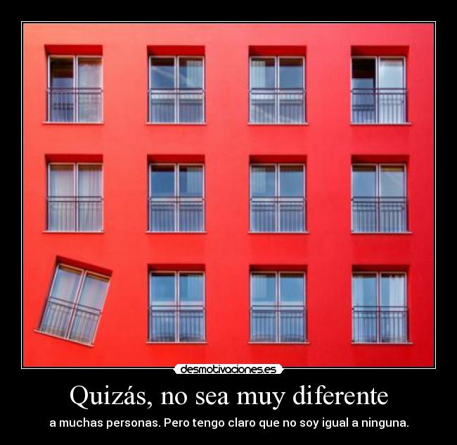 Quizás, no sea muy diferente -