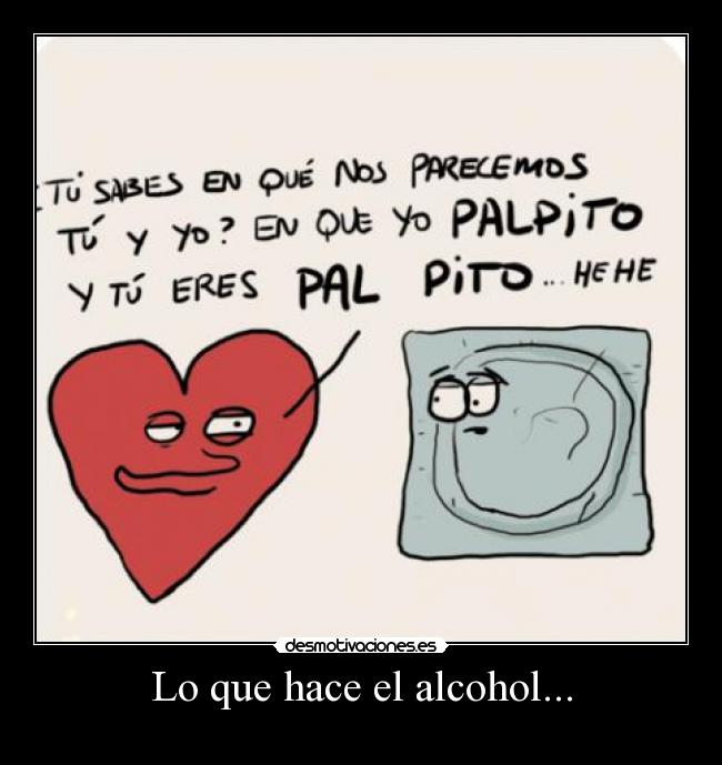 Lo que hace el alcohol... -