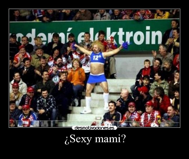 ¿Sexy mami? - 