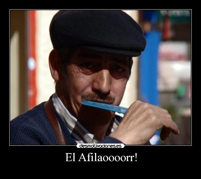 El Afilaoooorr! - 