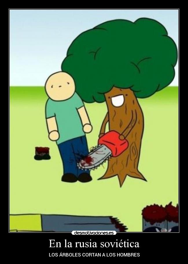 En la rusia soviética - LOS ÁRBOLES CORTAN A LOS HOMBRES