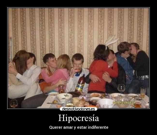 Hipocresía - Querer amar y estar indiferente