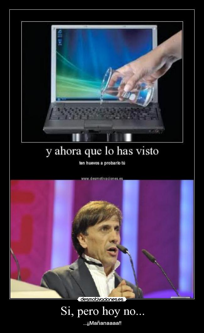Si, pero hoy no... -