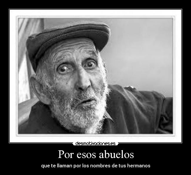 carteles por esos abuelos desmotivaciones