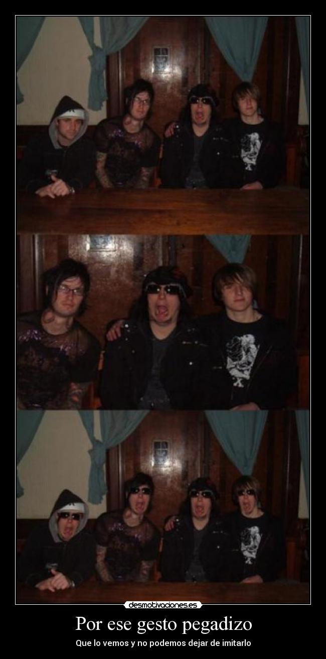 Por ese gesto pegadizo - Que lo vemos y no podemos dejar de imitarlo