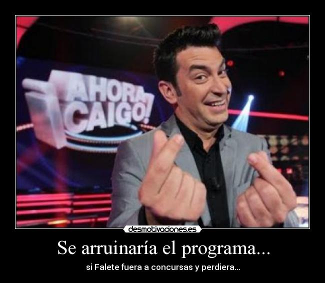 Se arruinaría el programa... - 
