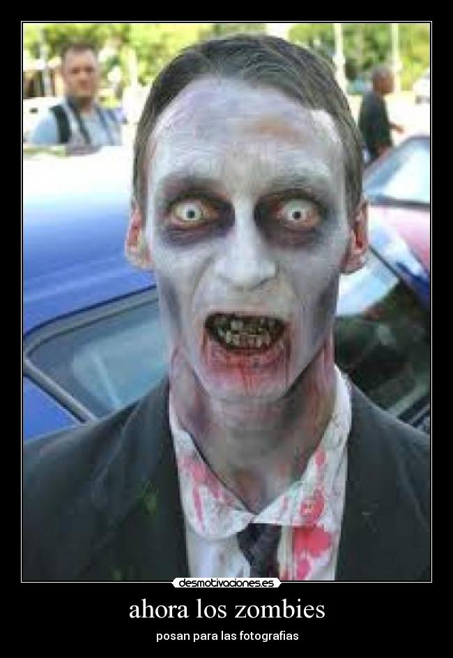 ahora los zombies -
