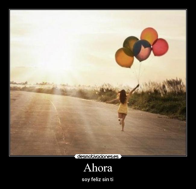 Ahora - soy feliz sin ti 