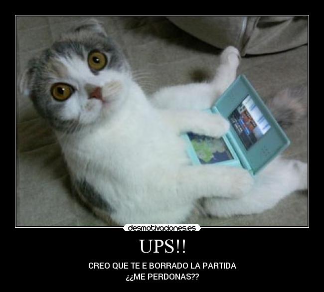 UPS!! - CREO QUE TE E BORRADO LA PARTIDA
¿¿ME PERDONAS??