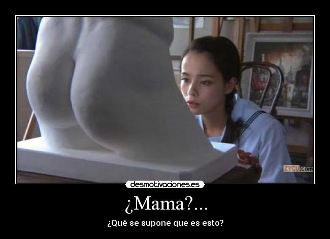 ¿Mama?... - 