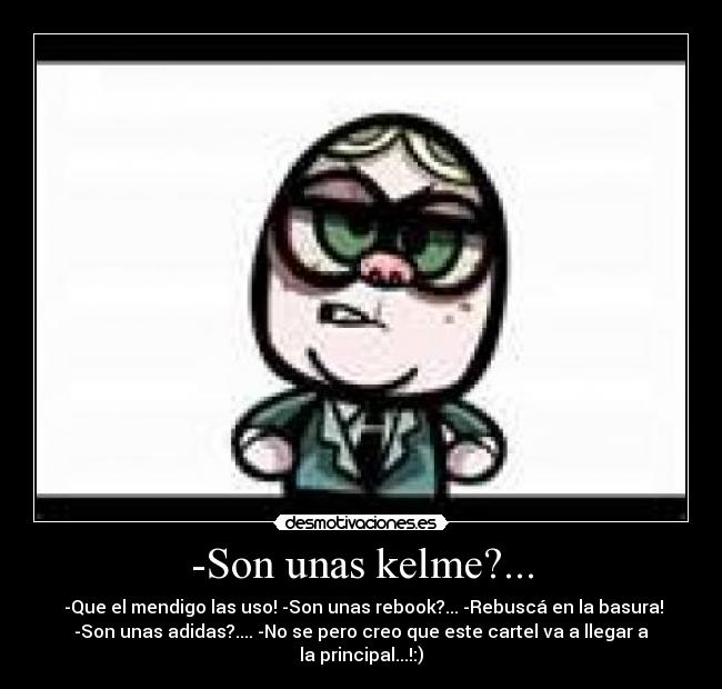 -Son unas kelme?... -