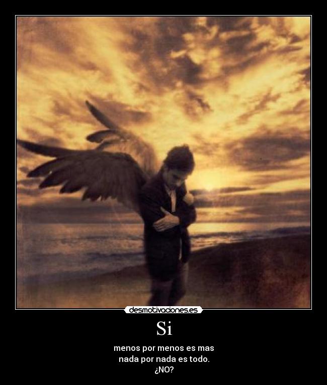 Si - menos por menos es mas
nada por nada es todo.
¿NO?