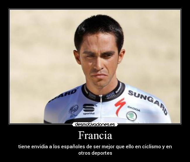 Francia - tiene envidia a los españoles de ser mejor que ello en ciclismo y en otros deportes