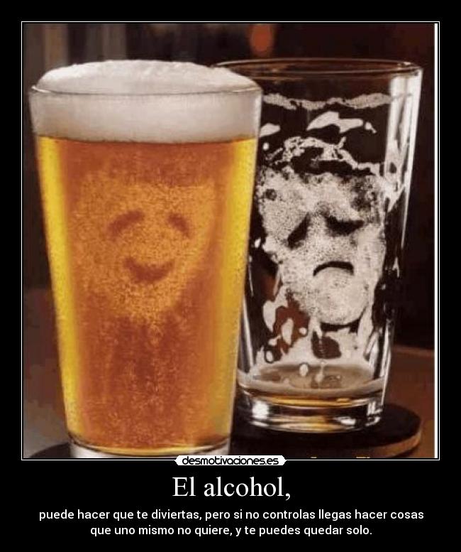 El alcohol, -
