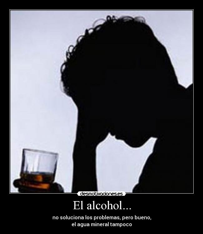 El alcohol... - 
