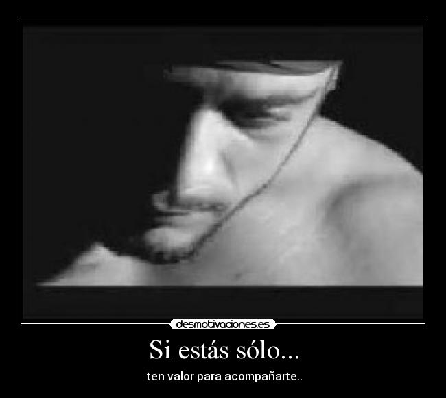 Si estás sólo... -